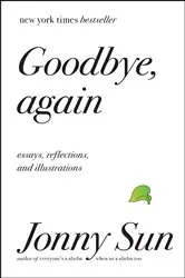 Book cover of Goodbye, Again by Jonny Sun