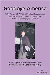 Book cover of Goodbye America by Judith Tydor Baumel-Schwartz