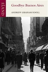 Book cover of Goodbye Buenos Aires by Andrew Graham-Yooll