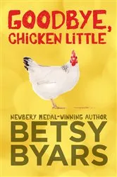Book cover of Goodbye, Chicken Little by Betsy Byars