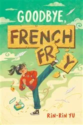 Book cover of Goodbye, French Fry by Rin-rin Yu