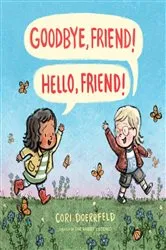 Book cover of Goodbye, Friend! Hello, Friend! by Cori Doerrfeld