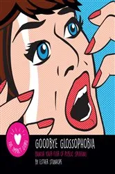 Book cover of Goodbye Glossophobia by Esther Stanhope