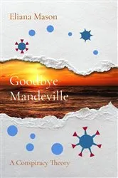 Book cover of Goodbye Mandeville by Eliana Mason