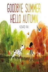 Book cover of Goodbye Summer, Hello Autumn by Kenard Pak