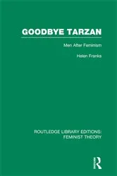 Book cover of Goodbye Tarzan (RLE Feminist Theory) by Helen Franks