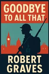 Book cover of Goodbye to All That by Robert Graves
