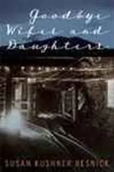 Book cover of Goodbye Wifes and Daughters by Susan Kushner Resnick