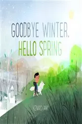 Book cover of Goodbye Winter, Hello Spring by Kenard Pak