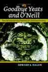 Book cover of Goodbye Yeats and O’Neill by Edward A. Hagan