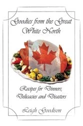 Book cover of Goodies from the Great White North by Leigh Goodison