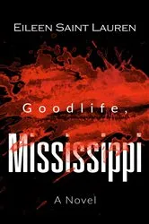 Book cover of Goodlife, Mississippi by Eileen Saint Lauren
