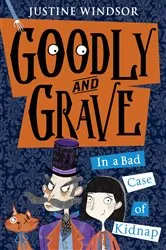 Book cover of Goodly and Grave in A Bad Case of Kidnap by Justine Windsor