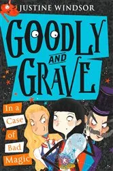 Book cover of Goodly and Grave in a Case of Bad Magic by Justine Windsor