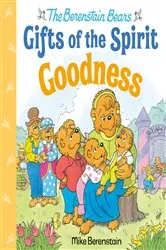 Book cover of Goodness (Berenstain Bears Gifts of the Spirit) by Mike Berenstain
