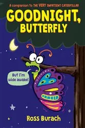 Book cover of Goodnight, Butterfly (A Very Impatient Caterpillar Book) by Ross Burach