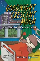 Book cover of Goodnight Crescent Moon: A Singapore Bedtime Book For Children by Burton Ong