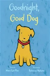 Book cover of Goodnight, Good Dog by Mary Lyn Ray