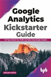 Book cover of Google Analytics Kickstarter Guide by Grigor Yovov