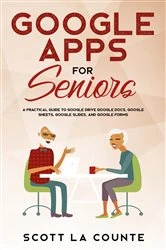 Book cover of Google Apps for Seniors by Scott La Counte