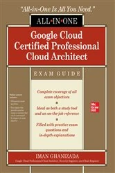 Book cover of Google Cloud Certified Professional Cloud Architect All-in-One Exam Guide by Iman Ghanizada