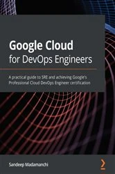 Book cover of Google Cloud for DevOps Engineers by Sandeep Madamanchi