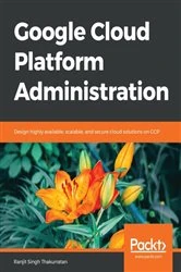 Book cover of Google Cloud Platform Administration by Ranjit Singh Thakurratan