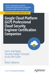 Book cover of Google Cloud Platform (GCP) Professional Cloud Security Engineer Certification Companion by Dario Cabianca