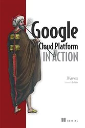 Book cover of Google Cloud Platform in Action by John J. (JJ) Geewax