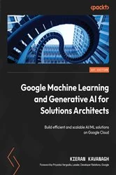 Book cover of Google Machine Learning and Generative AI for Solutions Architects by Kieran Kavanagh