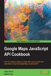 Book cover of Google Maps JavaScript API Cookbook by Alper Dincer