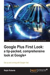 Book cover of Google Plus First Look: a tip-packed, comprehensive look at Google+ by Ralph Roberts