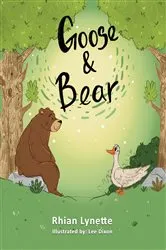 Book cover of Goose and Bear by Rhian Lynette