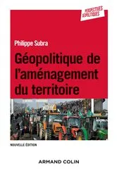 Book cover of Géopolitique de l'aménagement du territoire - 3e éd. (3rd ed.) by Philippe Subra