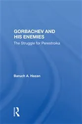 Book cover of Gorbachev And His Enemies by Baruch A. Hazan