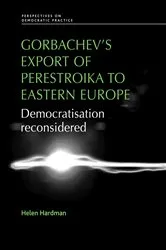 Book cover of Gorbachev's export of Perestroika to Eastern Europe by Helen Hardman