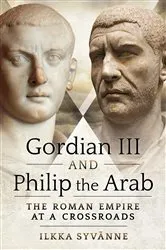 Book cover of Gordian III and Philip the Arab by Ilkka Syvänne
