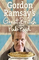 Book cover of Gordon Ramsay’s Great British Pub Food by Gordon Ramsay