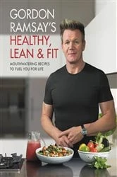 Book cover of Gordon Ramsay's Healthy, Lean & Fit by Gordon Ramsay