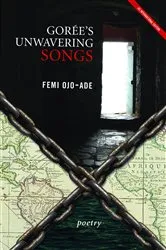 Book cover of Goree's Unwavering Songs by Femi Ojo-Ade