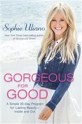 Book cover of Gorgeous for Good by Sophie Uliano