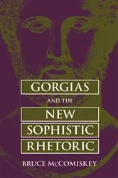 Book cover of Gorgias and the New Sophistic Rhetoric by Bruce McComiskey