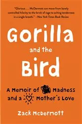 Book cover of Gorilla and the Bird by Zack McDermott