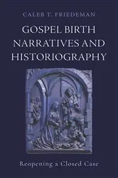 Book cover of Gospel Birth Narratives and Historiography by Caleb T. Friedeman