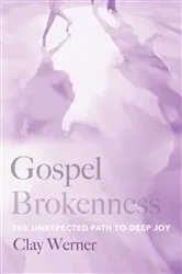 Book cover of Gospel Brokenness by Clay Werner