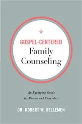 Book cover of Gospel-Centered Family Counseling by Kellemen, Robert W.,PhD