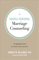 Book cover of Gospel-Centered Marriage Counseling by Kellemen, Robert W.,PhD