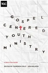 Book cover of Gospel-Centered Youth Ministry by Cameron Cole