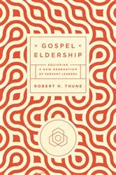Book cover of Gospel Eldership by Robert H. Thune