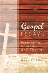Book cover of Gospel Essays by Mark C. Kiley
